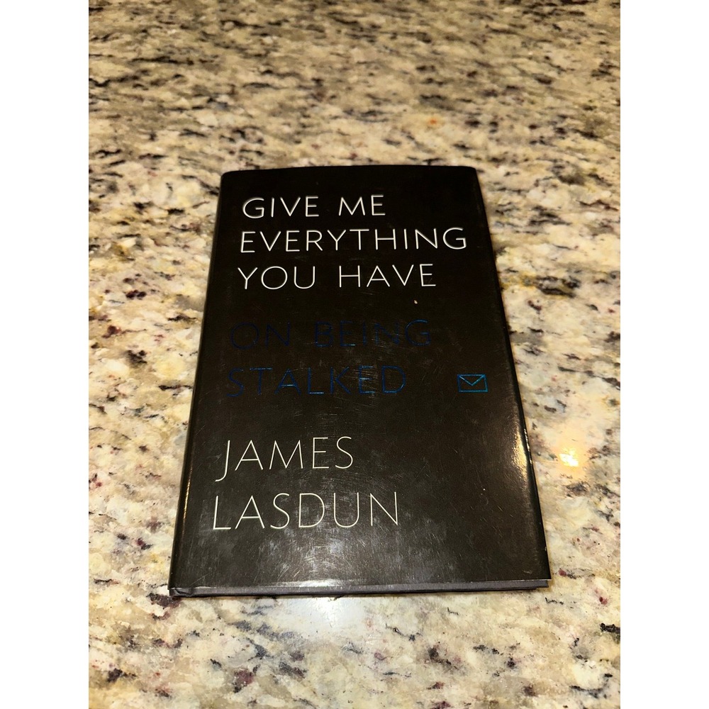 Give Me Everything You Have: On‎ Being Stalked by James Lasdun hand back book